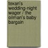 Texan's Wedding-Night Wager / The Oilman's Baby Bargain