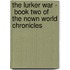 The Lurker War -  Book Two of the Nown World Chronicles