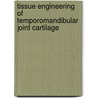 Tissue Engineering of Temporomandibular Joint Cartilage door Kyriacos Athanasiou