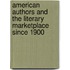 American Authors and the Literary Marketplace Since 1900