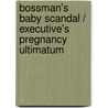 Bossman's Baby Scandal / Executive's Pregnancy Ultimatum door Emilie Rose