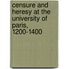Censure and Heresy at the University of Paris, 1200-1400 door Thijssen Thijssen