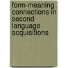 Form-Meaning Connections In Second Language Acquisitions door Bill Vanpatten