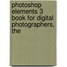 Photoshop Elements 3 Book for Digital Photographers, The by Scott Kelby