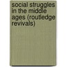 Social Struggles in the Middle Ages (Routledge Revivals) by Max Beer