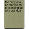 The Curlytops on Star Island Or Camping Out with Grandpa by Howard Roger Garis