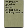 The Frankies Spuntino Kitchen Companion & Cooking Manual door Frank Castronovo