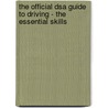 The Official Dsa Guide to Driving - The Essential Skills door Executive Agency of the Department for T