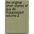 The Original Short Stories of Guy De Maupassant Volume 2