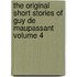 The Original Short Stories of Guy De Maupassant Volume 4