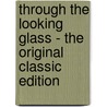 Through the Looking Glass - the Original Classic Edition by Carroll Lewis