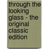 Through the Looking Glass - the Original Classic Edition by Carroll Lewis
