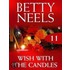 Wish with the Candles (Betty Neels Collection - Book 11)