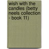 Wish with the Candles (Betty Neels Collection - Book 11) door Betty Neels
