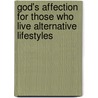 God's Affection for Those Who Live Alternative Lifestyles by Demetrios A. Forney