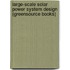 Large-Scale Solar Power System Design (Greensource Books)