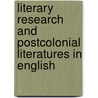 Literary Research and Postcolonial Literatures in English door Liorah Golomb
