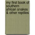 My First Book of Southern African Snakes & Other Reptiles