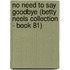 No Need to Say Goodbye (Betty Neels Collection - Book 81)