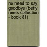 No Need to Say Goodbye (Betty Neels Collection - Book 81) door Betty Neels