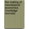 The Making of Neoclassical Economics (Routledge Revivals) door John F.F. Henry