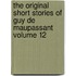 The Original Short Stories of Guy De Maupassant Volume 12