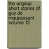 The Original Short Stories of Guy De Maupassant Volume 13