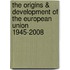 The Origins & Development of the European Union 1945-2008