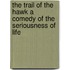 The Trail of the Hawk a Comedy of the Seriousness of Life