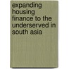 Expanding Housing Finance to the Underserved in South Asia by World Bank