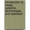 Introduction to Mpeg, Systems, Technologies, and Operation by Lawrence Harte