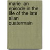 Marie  an Episode in the Life of the Late Allan Quatermain door Sir Henry Rider Haggard