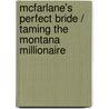 Mcfarlane's Perfect Bride / Taming The Montana Millionaire door Teresa Southwick