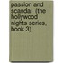 Passion and Scandal  (The Hollywood Nights Series, Book 3)