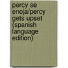 Percy Se Enoja/Percy Gets Upset (Spanish Language Edition) by Stuart J. Murphy