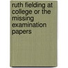 Ruth Fielding at College Or the Missing Examination Papers by Alice B. Emerson