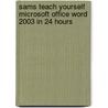 Sams Teach Yourself Microsoft Office Word 2003 in 24 Hours door Heidi Stelle
