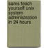 Sams Teach Yourself Unix System Administration in 24 Hours