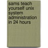 Sams Teach Yourself Unix System Administration in 24 Hours door Dave Taylor