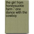 The Girl From Honeysuckle Farm / One Dance With The Cowboy