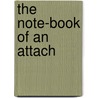 The Note-Book of an Attach door Eric Fisher Wood