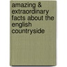 Amazing & Extraordinary Facts About the English Countryside by Ruth Binney