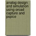 Analog Design And Simulation Using Orcad Capture And Pspice
