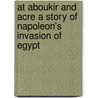 At Aboukir and Acre a Story of Napoleon's Invasion of Egypt door George Alfred Henty