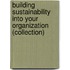 Building Sustainability Into Your Organization (Collection)