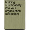 Building Sustainability Into Your Organization (Collection) by Peter A. Soyka