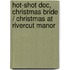 Hot-Shot Doc, Christmas Bride / Christmas At Rivercut Manor