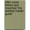 Killer Cover Letters and Resumes! the Wetfeet Insider Guide door Wetfeet