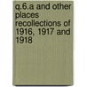 Q.6.A and Other Places Recollections of 1916, 1917 and 1918 door Francis Buckley