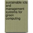 Sustainable Icts and Management Systems for Green Computing
